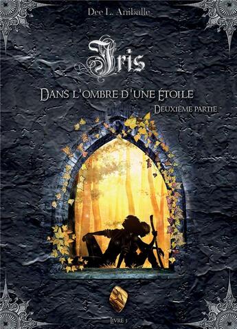 Couverture du livre « Iris Tome 3 ; dans l'ombre d'une étoile Tome 2 » de Dee L. Aniballe aux éditions Bookelis