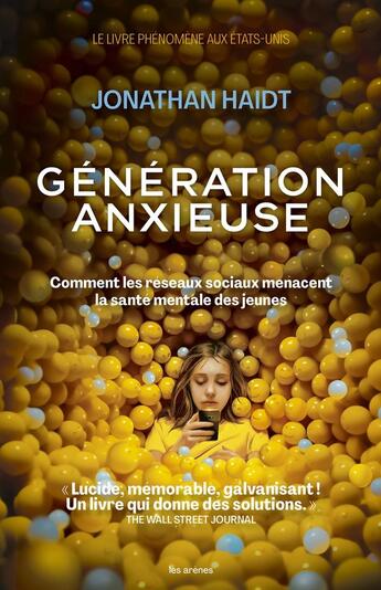 Couverture du livre « Génération anxieuse : Comment les réseaux sociaux menacent la santé mentale des jeunes » de Jonathan Haidt aux éditions Les Arenes