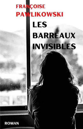 Couverture du livre « Les Barreaux invisibles » de Francoise Pawlikowski aux éditions Librinova