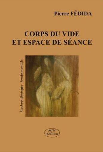 Couverture du livre « Corps du vide et espace de séance » de Pierre Fedida aux éditions Mjw