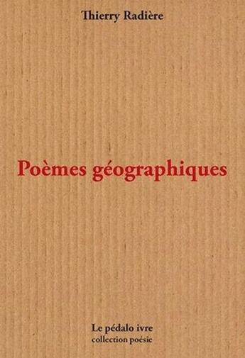 Couverture du livre « Poemes geographiques » de Thierry Radiere aux éditions Pedalo Ivre