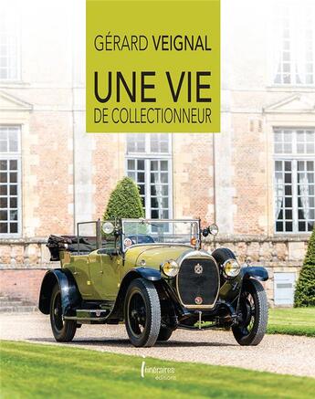 Couverture du livre « Une vie de collectionneur » de Veignal Gerard aux éditions Editions Itineraires