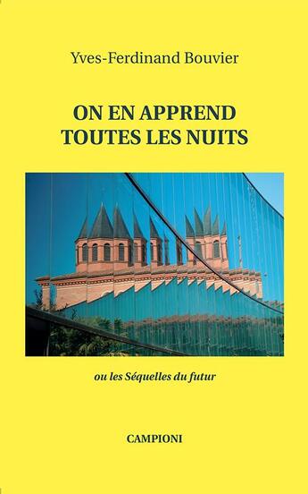 Couverture du livre « On en apprend toutes les nuits ou les séquelles du futur » de Yves-Ferdinand Bouvier aux éditions Campioni