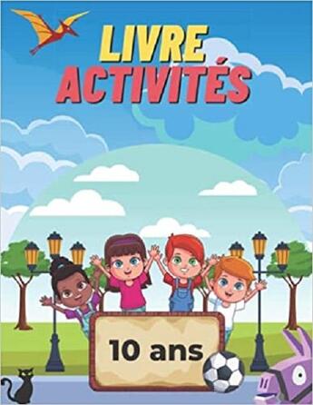 Couverture du livre « Livre activites 10 ans - mots meles coloriages labyrinthes sudoku » de Independent P. aux éditions Gravier Jonathan