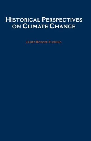 Couverture du livre « Historical Perspectives on Climate Change » de Fleming James Rodger aux éditions Oxford University Press Usa