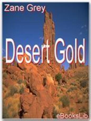 Couverture du livre « Desert Gold » de Zane Grey aux éditions Ebookslib