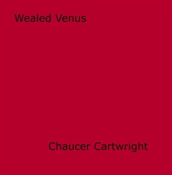 Couverture du livre « Wealed Venus » de Chaucer Cartwright aux éditions Epagine