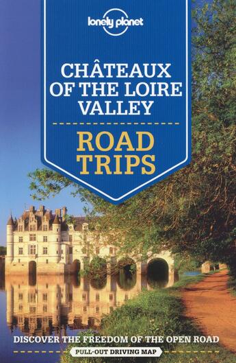 Couverture du livre « Châteaux of the Loire valley ; road trips » de  aux éditions Lonely Planet France