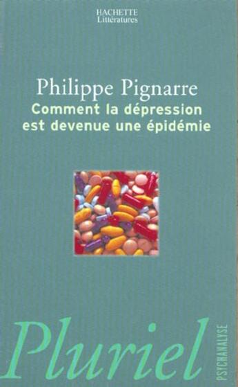 Couverture du livre « Comment La Depression Est Devenue Une Epidemie » de Pignarre-P aux éditions Pluriel