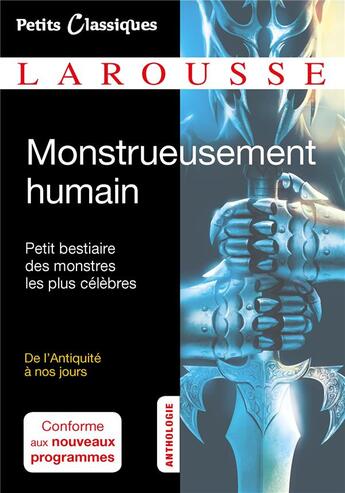 Couverture du livre « Monstrueusement humain ; petit bestiaire des monstres les plus célèbres de la littérature ; 25 textes de l'Antiquité à nos jours » de  aux éditions Larousse