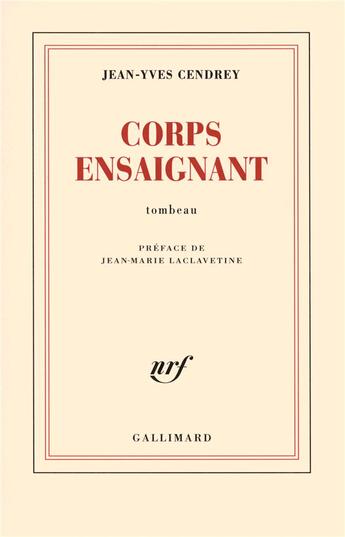 Couverture du livre « Corps ensaignant ; tombeau » de Jean-Yves Cendrey aux éditions Gallimard