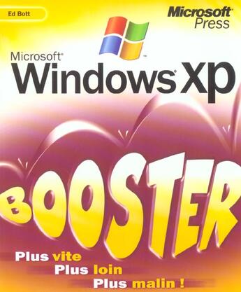 Couverture du livre « Booster ; Microsoft Windows Xp ; Plus Vite, Plus Loin, Plus Malin ! » de Ed Bott aux éditions Microsoft Press