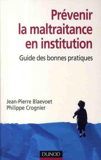 Couverture du livre « Prévenir la maltraitance en institution » de Blaevoet+Crognier aux éditions Dunod