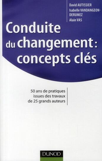 Couverture du livre « Conduite du changement : concepts-clés » de David Autissier et Isabelle Vandangeon-Derumez et Alain Vas aux éditions Dunod