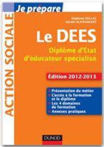 Couverture du livre « Je prépare le DEES ; diplôme d'Etat d'éducateur spécialisé (édition 2012/2013) » de Stephane Rullac et Gerald Alayrangues aux éditions Dunod