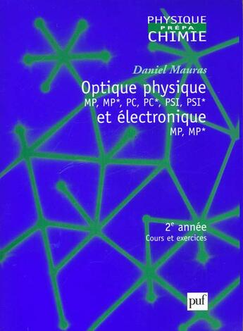 Couverture du livre « Optique physique mp,mp*,pc,pc*,psi,psi* et electronique mp,mp* - - 2e annee cours et exercices » de Daniel Mauras aux éditions Puf