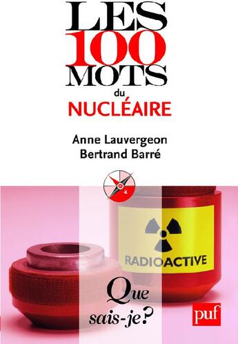 Couverture du livre « Les 100 mots du nucléaire » de Anne Lauvergeon et Bertrand Barre aux éditions Que Sais-je ?