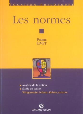 Couverture du livre « Les normes ; analyse de la notion, étude de textes : Wittgenstein, Leibniz, Kelsen, Aristote » de Pierre Livet aux éditions Armand Colin