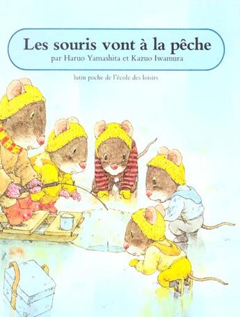 Couverture du livre « Les souris vont à la pêche » de Kazuo Iwamura et Haruo Yamashita aux éditions Ecole Des Loisirs