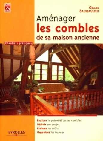 Couverture du livre « Aménager les combles de sa maison ancienne » de Gilles Sainsaulieu aux éditions Eyrolles