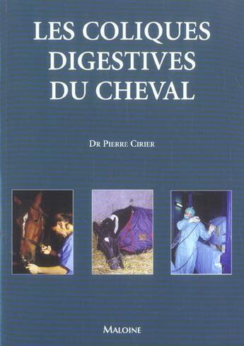 Couverture du livre « Les Coliques Digestives Du Cheval » de Pierre Cirier aux éditions Maloine