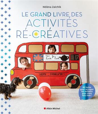 Couverture du livre « Le grand livre des activités récréatives : 80 tutos pour occuper les enfants avec trois fois rien ! » de Helena Zaichik aux éditions Albin Michel