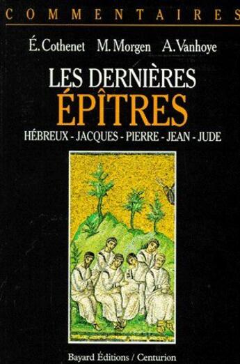 Couverture du livre « Les dernières épîtres ; Hébreux, Jacques, Pierre, Jean, Jude » de Albert Vanhoye aux éditions Bayard