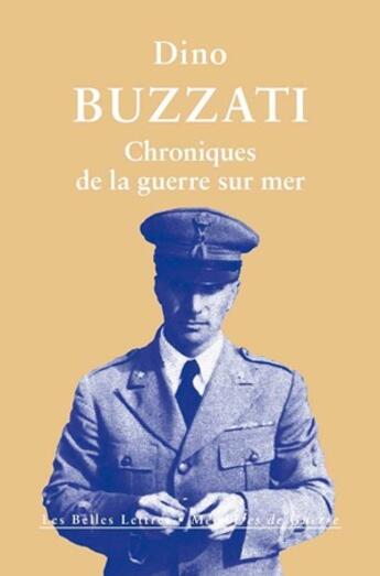 Couverture du livre « Chroniques de la guerre sur mer » de Dino Buzzati aux éditions Belles Lettres