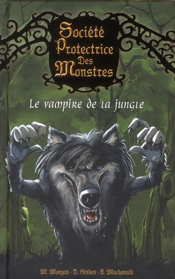 Couverture du livre « Societe protectrice des monstres - numero 4 le vampire de la jungle - vol04 » de Morgan/Sinden aux éditions Pocket Jeunesse