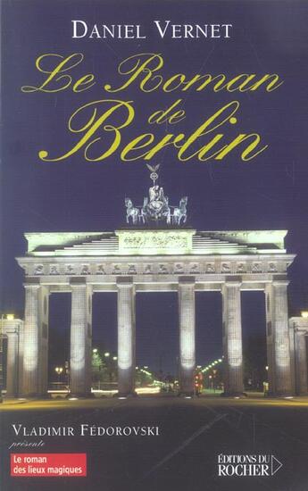 Couverture du livre « Le roman de Berlin » de Daniel Vernet aux éditions Rocher