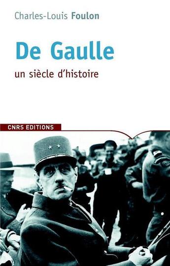 Couverture du livre « De Gaulle ; un siècle d'histoire » de Charles-Louis Foulon aux éditions Cnrs