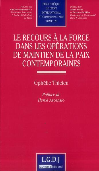 Couverture du livre « Le recours à la force dans les opérations de maintien de la paix contemporaines » de Ophelie Thielen aux éditions Lgdj