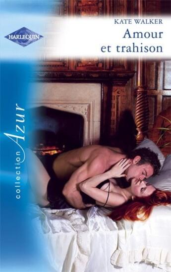 Couverture du livre « Amour et trahison » de Kate Walker aux éditions Harlequin