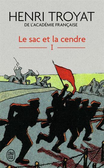 Couverture du livre « Le sac et la cendre Tome 1 » de Henri Troyat aux éditions J'ai Lu