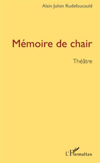 Couverture du livre « Mémoire de chair » de Alain Julien Rudefoucauld aux éditions L'harmattan