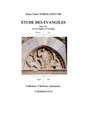 Couverture du livre « Étude des évangiles ; les évangiles et l'écologie » de Marie-Claire Weber-Lefeuvre aux éditions Editions L'harmattan