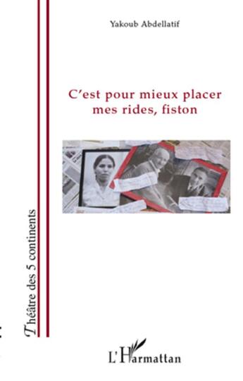 Couverture du livre « C'est pour mieux placer mes rides fiston » de Yakoub Abdellatif aux éditions L'harmattan