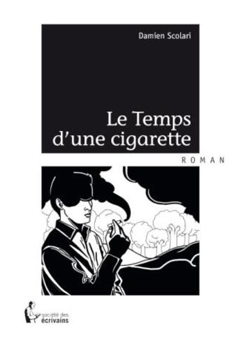 Couverture du livre « Le temps d'une cigarette » de Damien Scolari aux éditions Societe Des Ecrivains