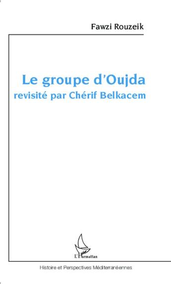 Couverture du livre « Le groupe d'oujda revisité par Chérif Belkacem » de Fawzi Rouzeik aux éditions L'harmattan