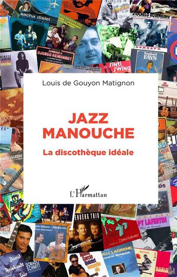 Couverture du livre « Jazz manouche ; la discothèque idéale » de Louis De Gouyon Matignon aux éditions L'harmattan