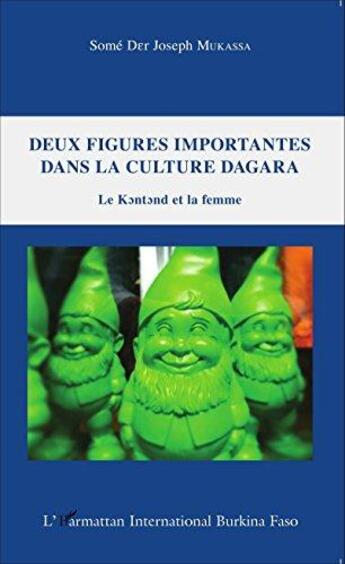 Couverture du livre « Deux figures importantes dans la culture Dagara ; le kontond et la femme » de Mukassa Some aux éditions L'harmattan