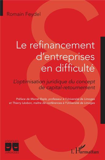 Couverture du livre « Le refinancement d'entreprises en difficulté : l'optimisation juridique du concept de capital-retournement » de Romain Feydel aux éditions L'harmattan