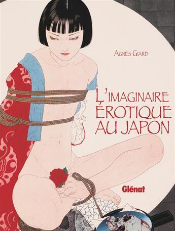 Couverture du livre « L'imaginaire érotique au Japon » de Agnes Giard aux éditions Glenat