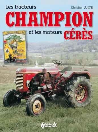 Couverture du livre « Tracteurs champion » de Christian Anxe aux éditions Histoire Et Collections