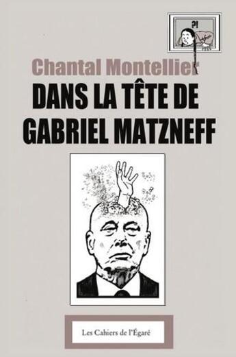 Couverture du livre « Dans la tête de Gabriel Matzneff » de Chantal Montellier aux éditions Cahiers De L'egare