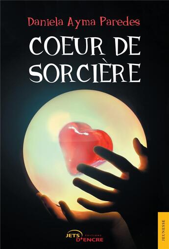 Couverture du livre « Coeur de sorcière » de Daniela Ayma Paredes aux éditions Jets D'encre