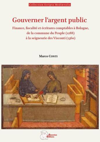 Couverture du livre « Gouverner l'argent public : Finance, fiscalité et écritures comptables à Bologne, de la commune du peuple (1288à) à la seigneurie des Visconti (1360) » de Marco Conti aux éditions Ausonius