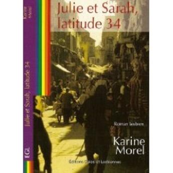 Couverture du livre « Julie et Sarah ; latitude 34 » de Karine Morel aux éditions Gaies Et Lesbiennes