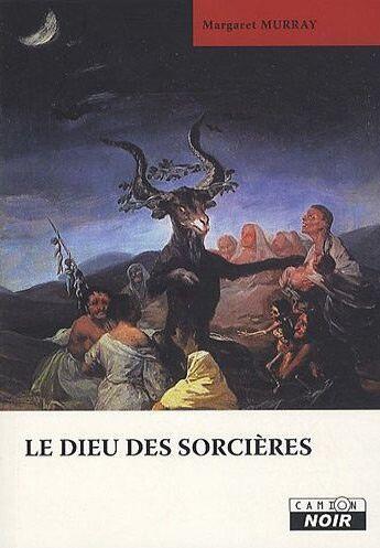 Couverture du livre « Le dieu des sorcières » de Margaret Murray aux éditions Le Camion Blanc