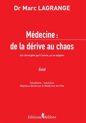 Couverture du livre « Médecine : de la dérive au chaos » de Marc Lagrange aux éditions Melibee